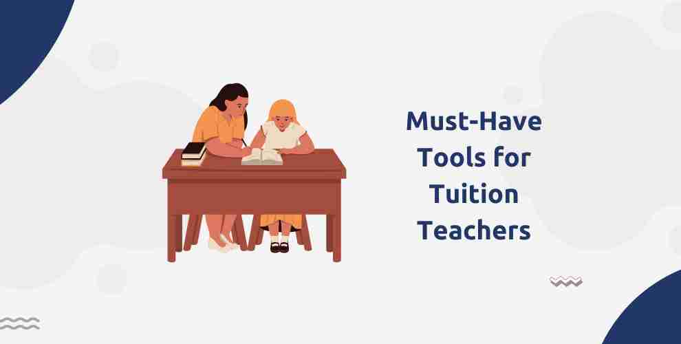 Must-Have Tools for Tuition Teachers