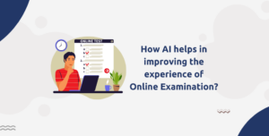 How AI helps in improving the experience of online examination?